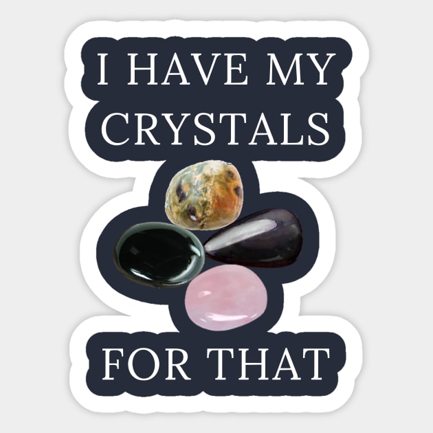 I Have My Crystals For Manifesting Luck Crystal Power Sticker by klimentina